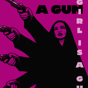 a girl is a gun print